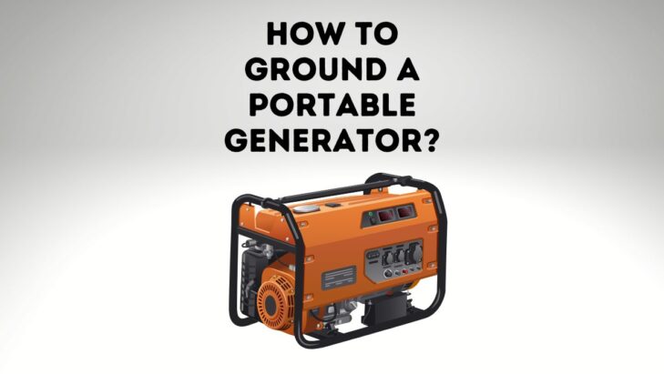 How To Ground A Portable Generator