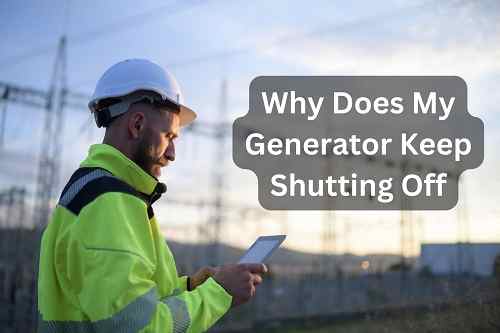 Why Does My Generator Keep Shutting Off? (Important Guide)