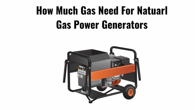 How Much Gas Need For Natural Gas Power Generators?