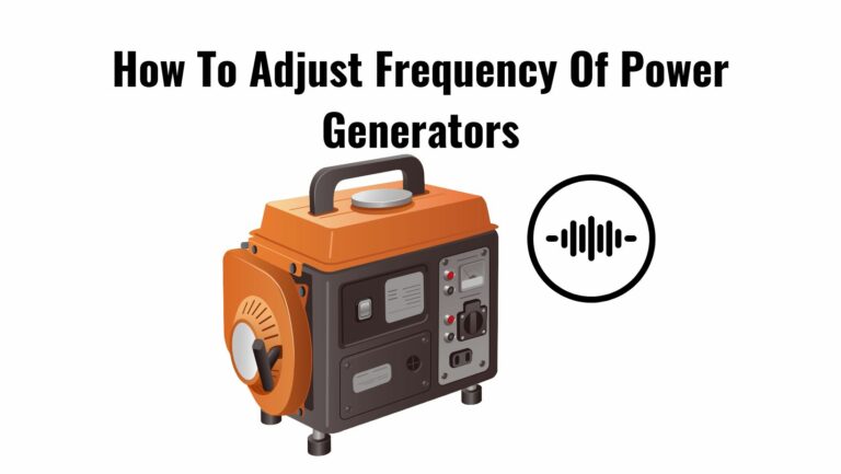 How To Adjust Frequency Of Power Generators?