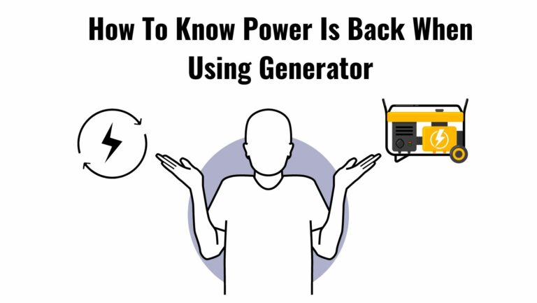How To Know Power Is Back When Using Generator?