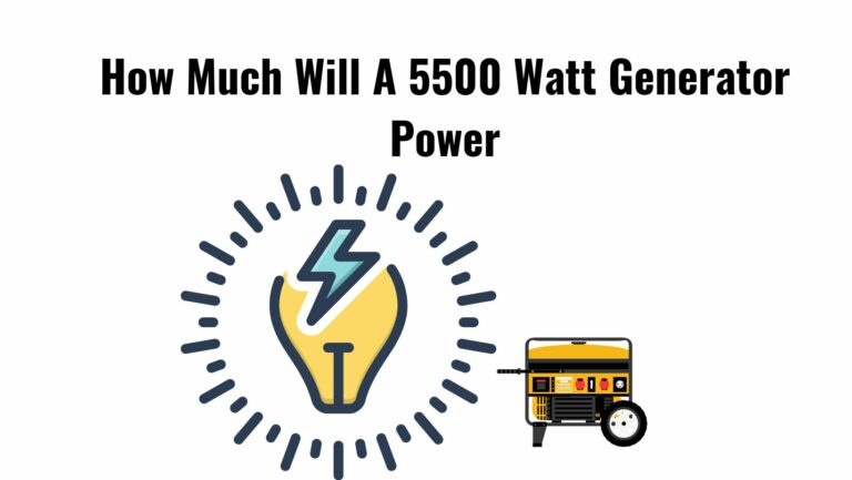 How Much Will A 5500 Watt Generator Power?