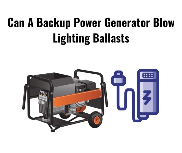 Can A Backup Power Generator Blow Lighting Ballasts? 