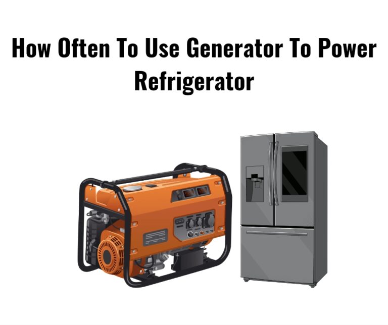 How Often To Use Generator To Power Refrigerator?