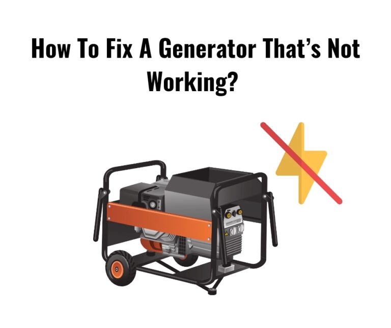 How to Fix a Generator That’s Not Working? 