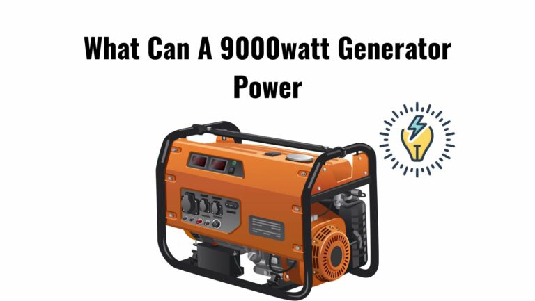 What Can A 9000 Watt Generator Power?