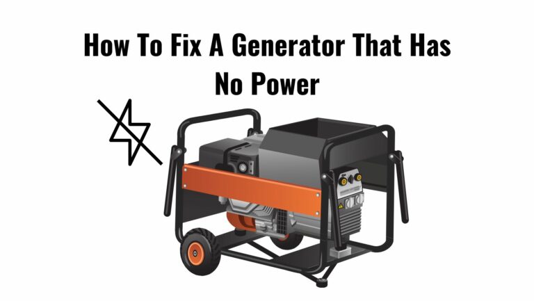 How To Fix A Generator That Has No Power?