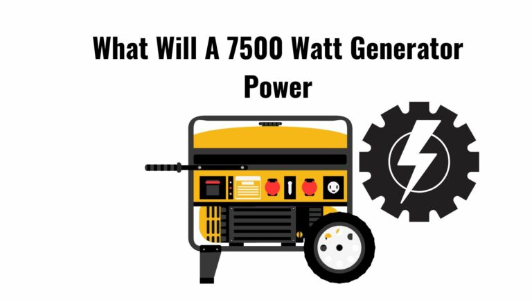 What Will A 7500 Watt Generator Power? 