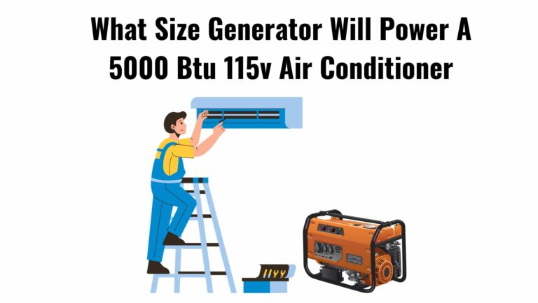 What Size Generator Will Power A 5000 Btu 115v Air Conditioner?