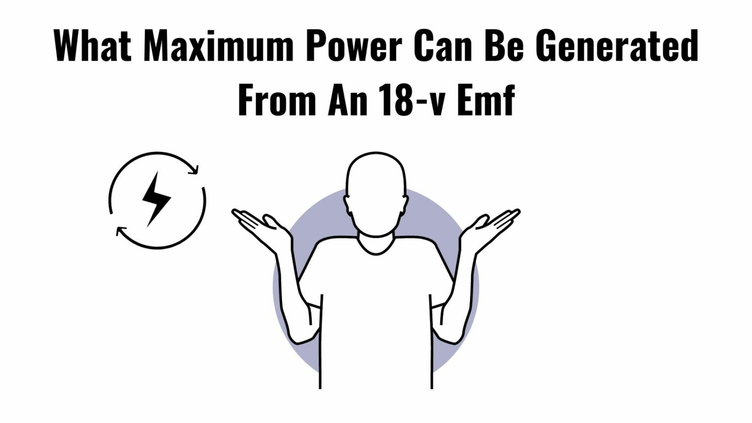 What Maximum Power Can Be Generated From An 18v Emf?