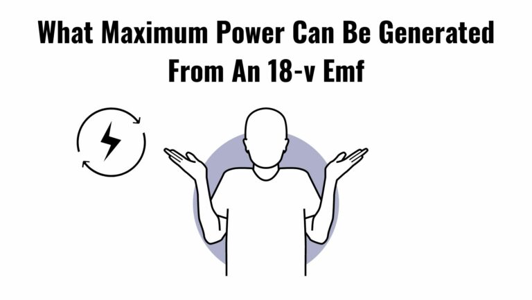 What Maximum Power Can Be Generated From An 18-v Emf?