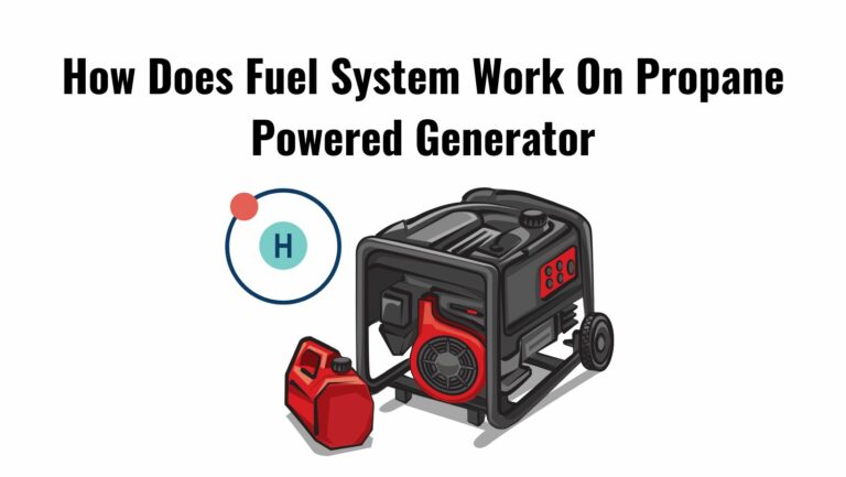 How Does Fuel System Work On Propane Powered Generator?